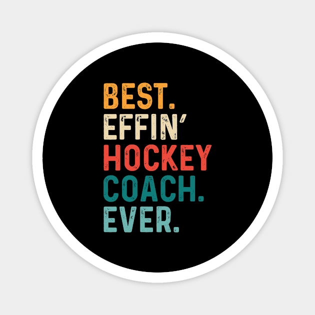 Best Effin' Hockey Coach Ever-Retro Magnet by Saimarts